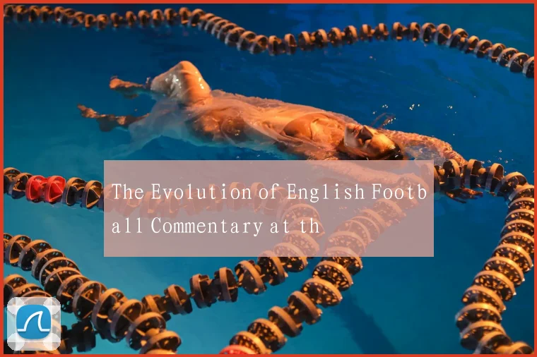 The Evolution of English Football Commentary at th